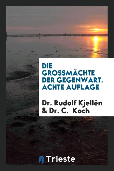 Die Grossmächte der Gegenwart. Achte Auflage