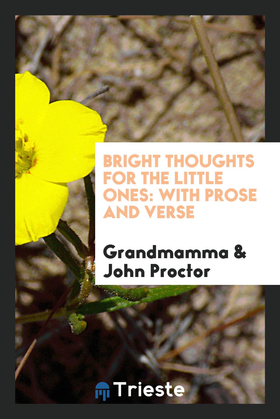 Bright Thoughts for the Little Ones: With Prose and Verse