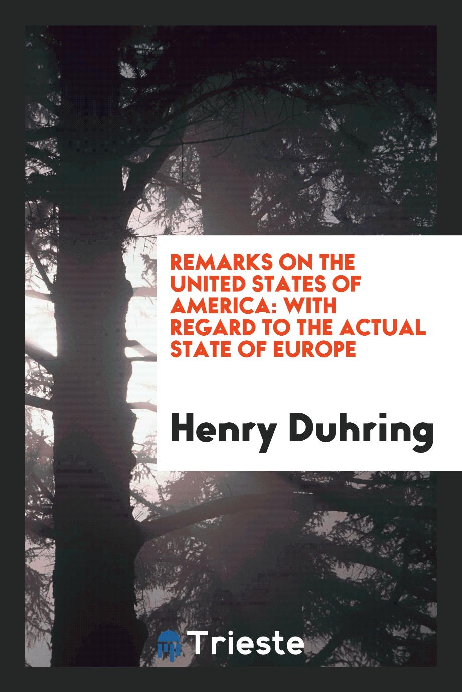 Remarks on the United States of America: With Regard to the Actual State of Europe