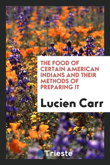 The Food of Certain American Indians and Their Methods of Preparing it