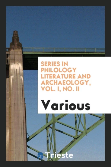 Series in Philology Literature and Archaeology, Vol. I, No. II