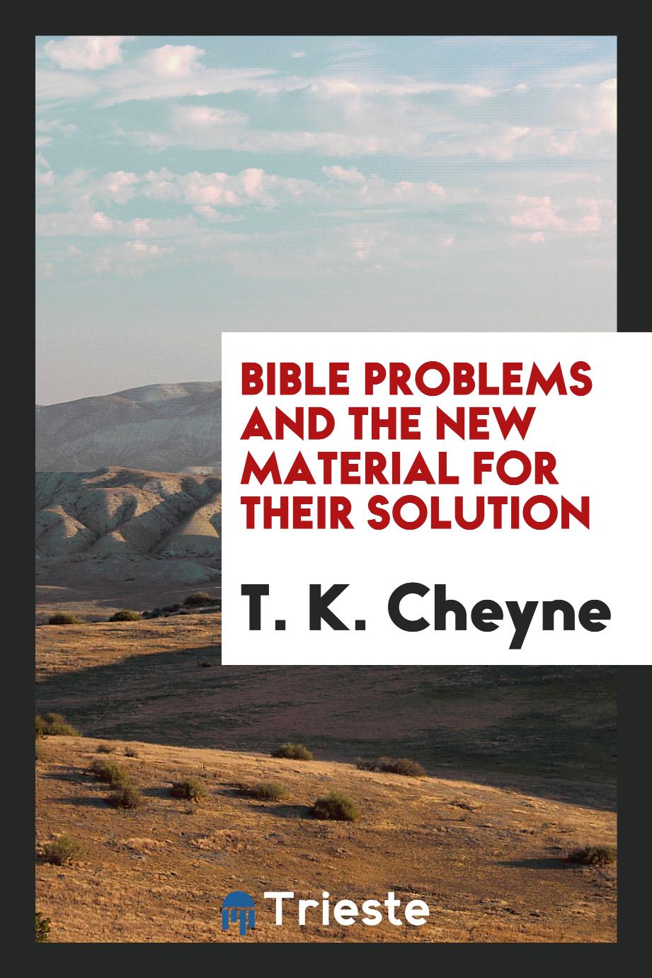 Bible problems and the new material for their solution
