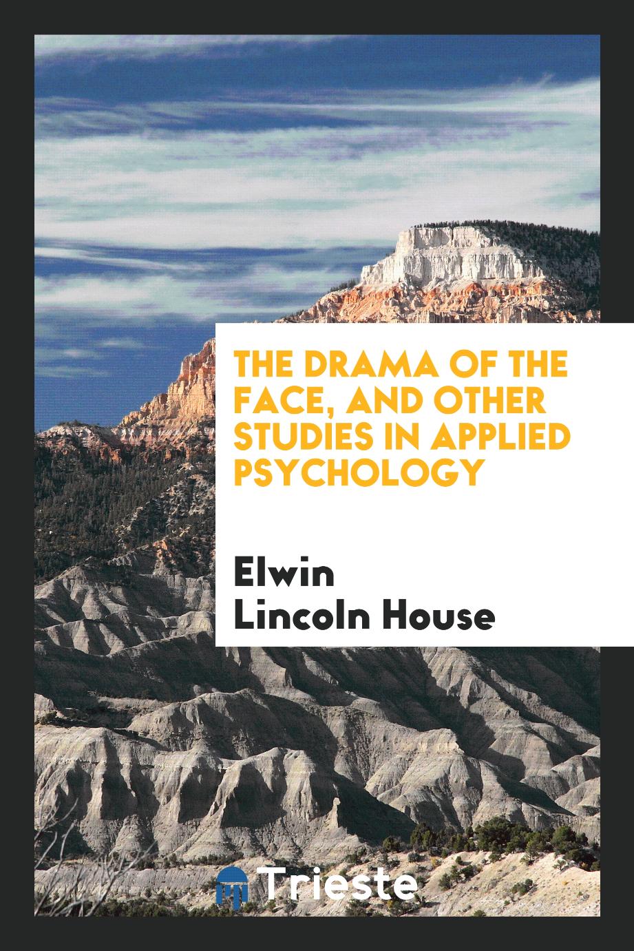 The drama of the face, and other studies in applied psychology
