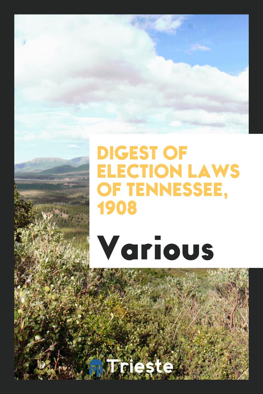 Digest of Election Laws of Tennessee, 1908
