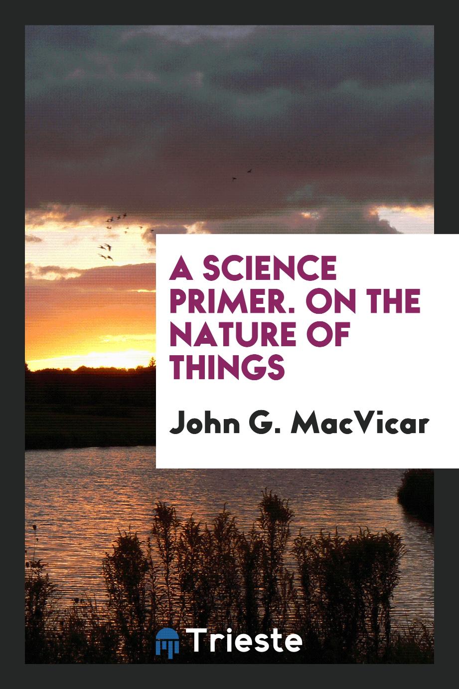 A Science Primer. On the Nature of Things
