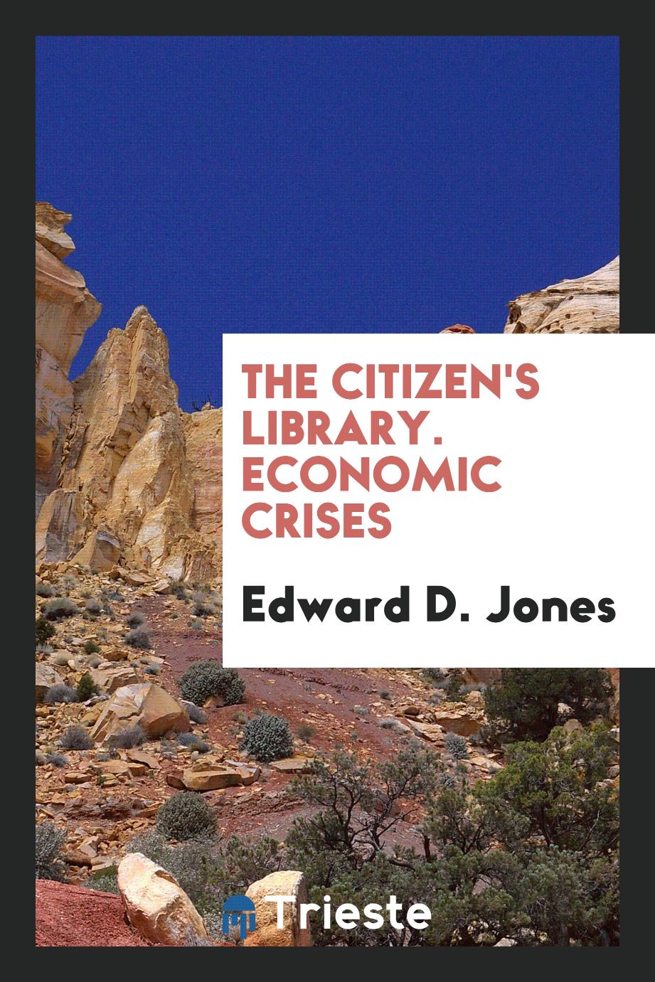 Edward D. Jones - The Citizen's Library. Economic Crises