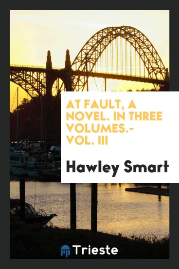 At fault, a novel. In Three Volumes.- Vol. III