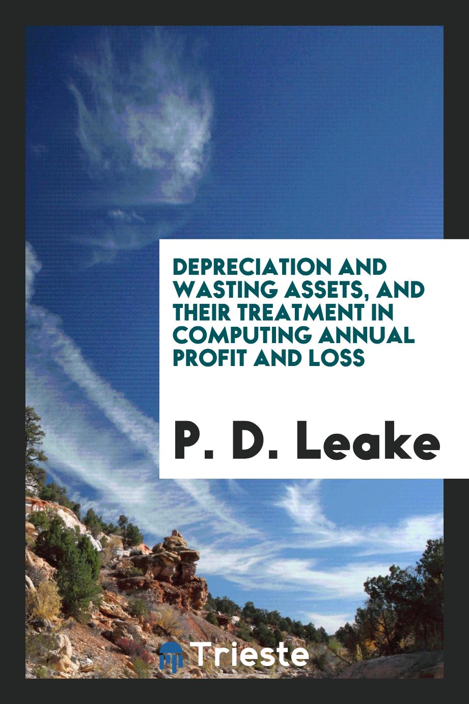 Depreciation and wasting assets, and their treatment in computing annual profit and loss