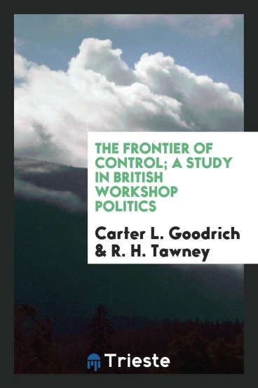 The Frontier of Control; A Study in British Workshop Politics