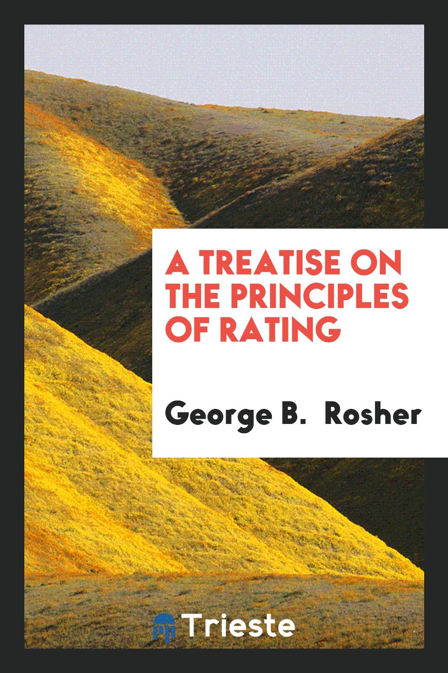 A Treatise on the Principles of Rating