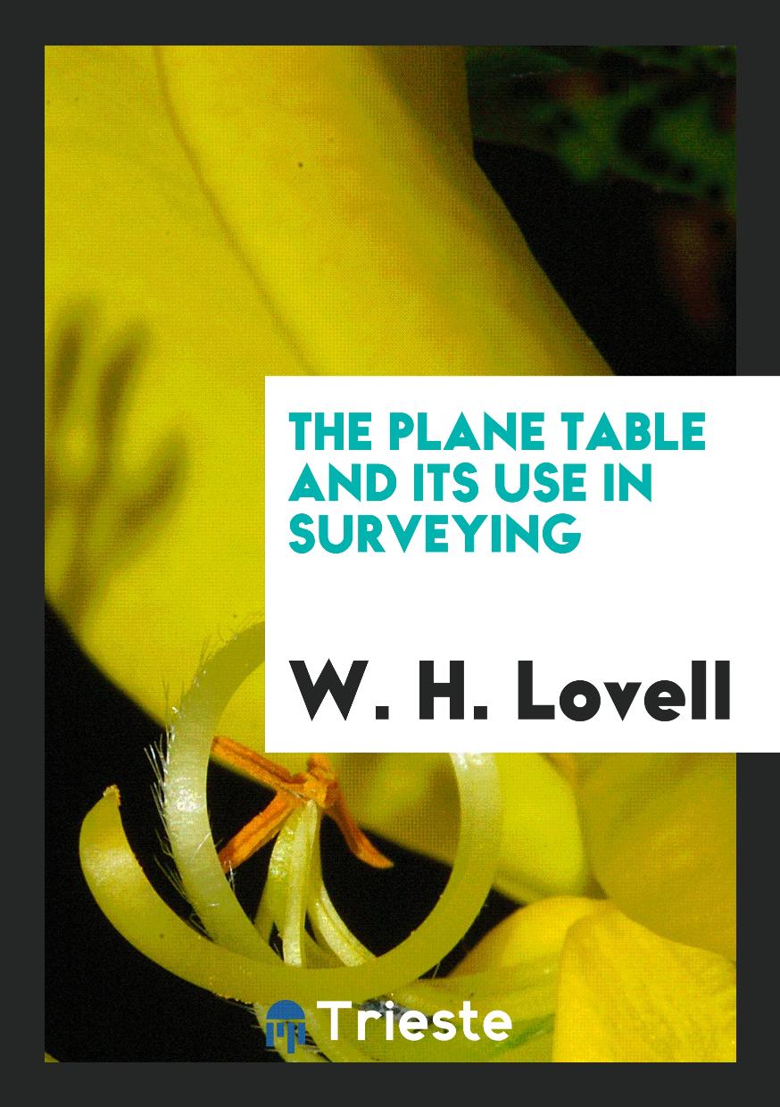 W. H. Lovell - The plane table and its use in surveying