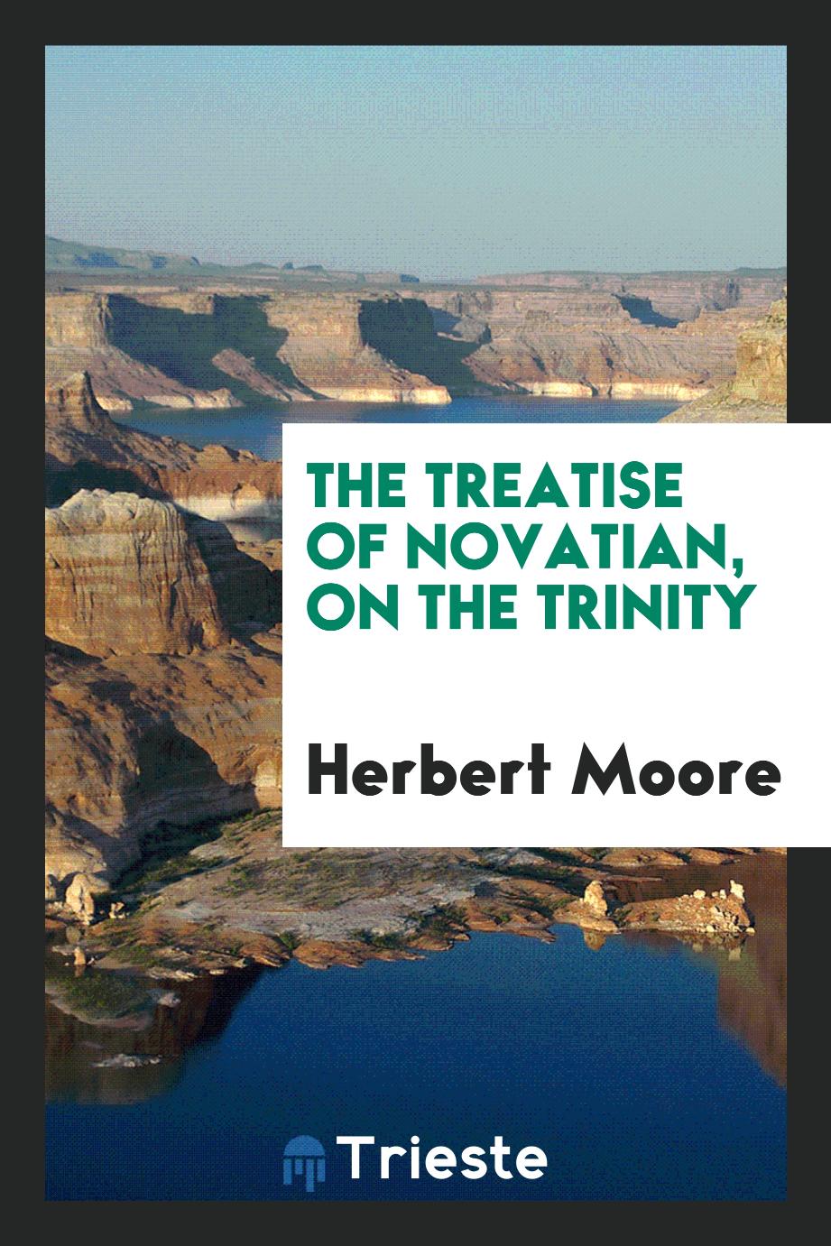 The treatise of Novatian, On the Trinity