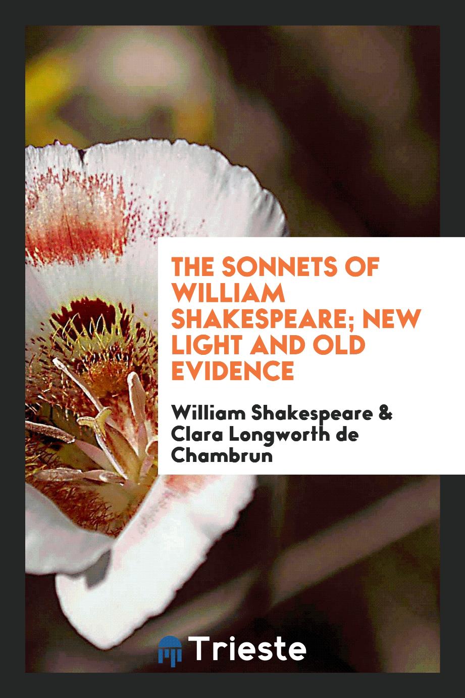 The Sonnets of William Shakespeare; New Light and Old Evidence