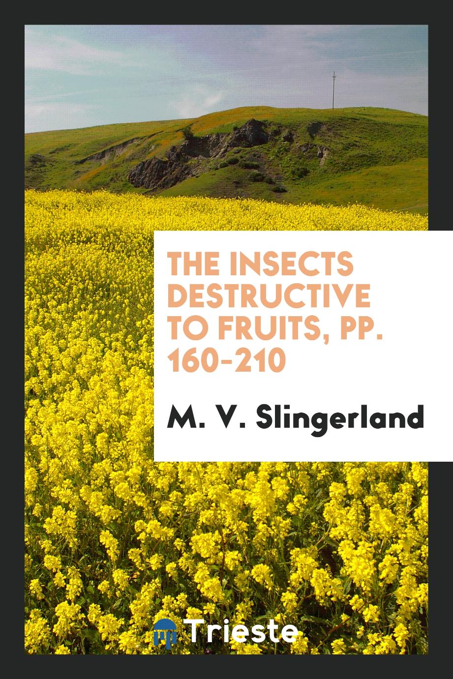The Insects Destructive to Fruits, pp. 160-210