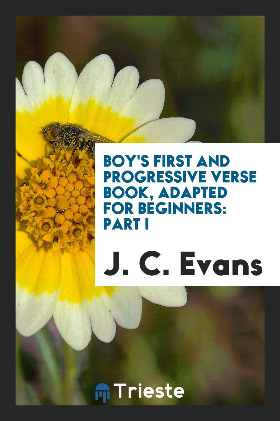 Boy's First and Progressive Verse Book, Adapted for Beginners: Part I