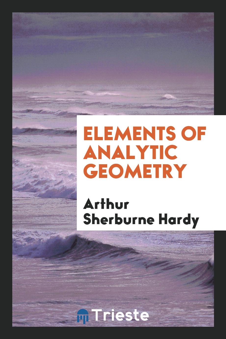 Arthur Sherburne Hardy - Elements of Analytic Geometry