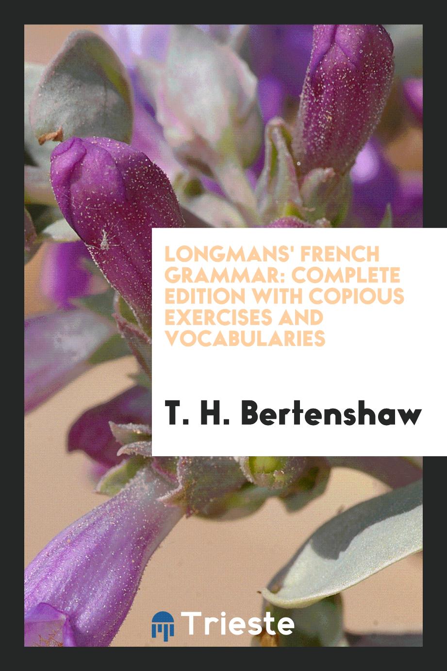 Longmans' French Grammar: Complete Edition with Copious Exercises and Vocabularies