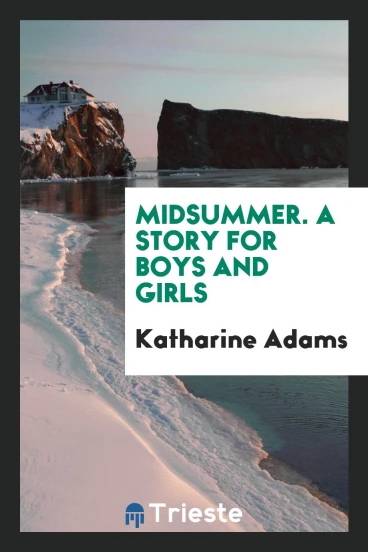 Midsummer. A story for boys and girls