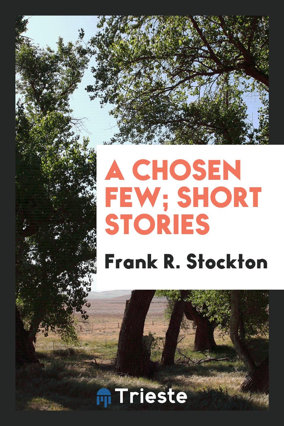 A chosen few; short stories