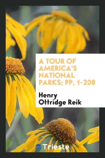 A Tour of America's National Parks; pp, 1-208