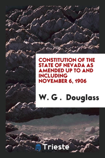 Constitution of the State of Nevada as Amended Up to and Including November 6, 1906