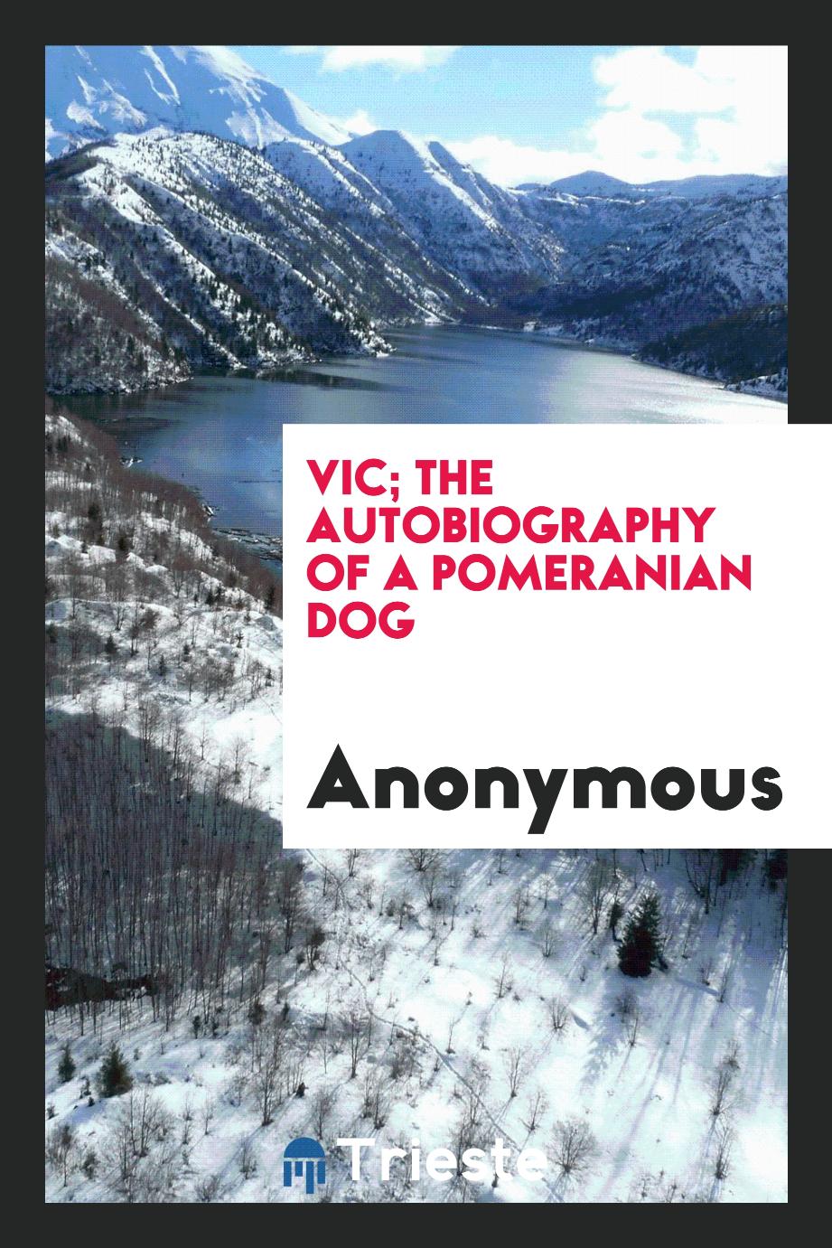 Vic; The Autobiography of a Pomeranian Dog