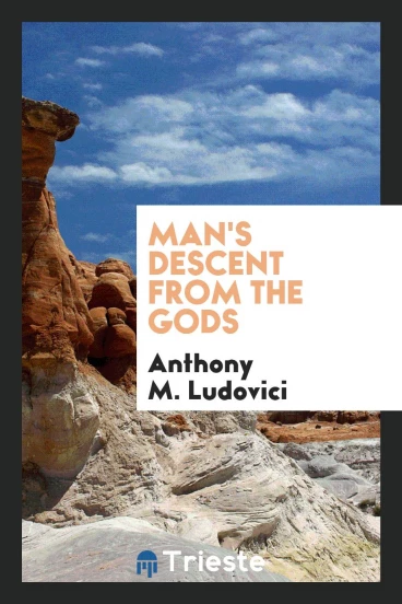 Man's descent from the gods