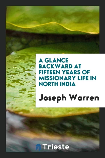 A Glance Backward at Fifteen Years of Missionary Life in North India