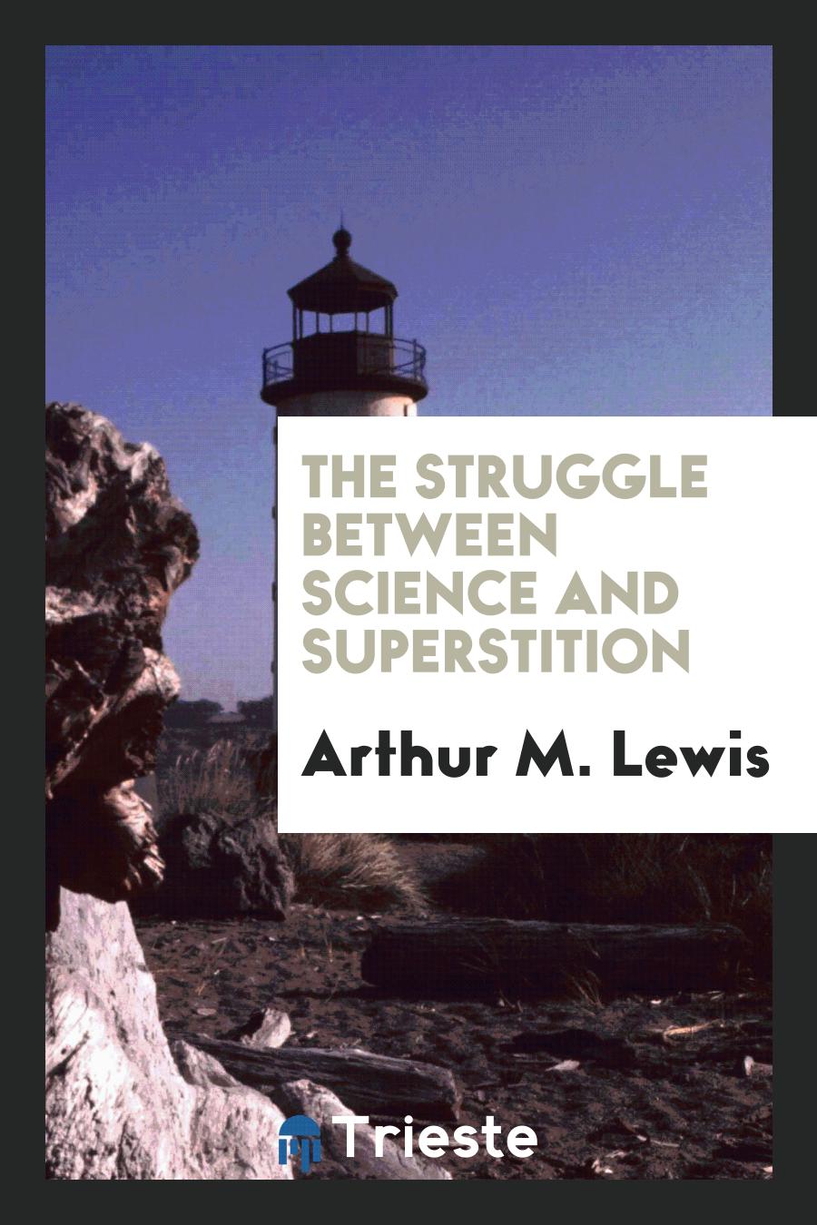 The struggle between science and superstition