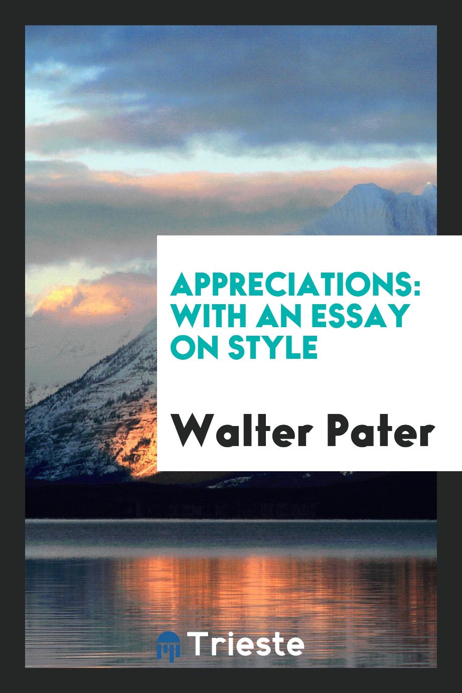 Appreciations: with an essay on style