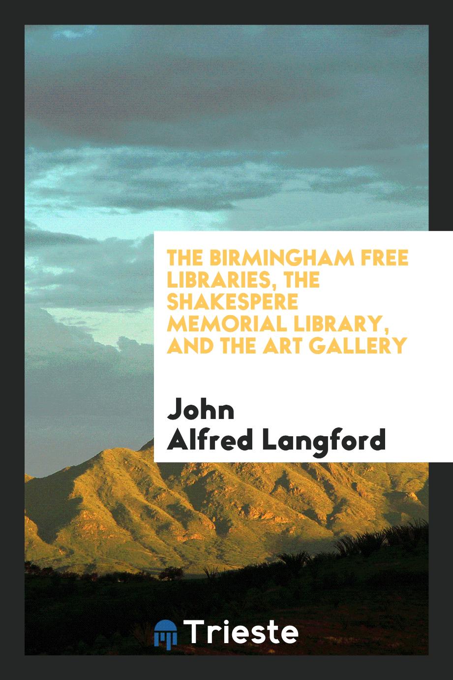 The Birmingham Free Libraries, the Shakespere Memorial Library, and the Art Gallery
