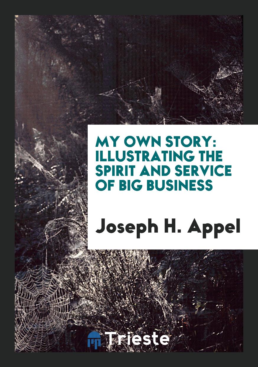 My Own Story: Illustrating the Spirit and Service of Big Business