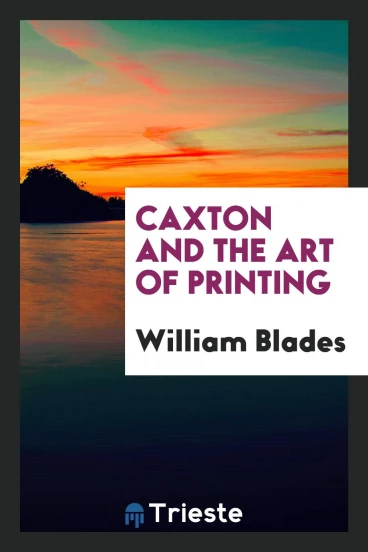 Caxton and the art of printing