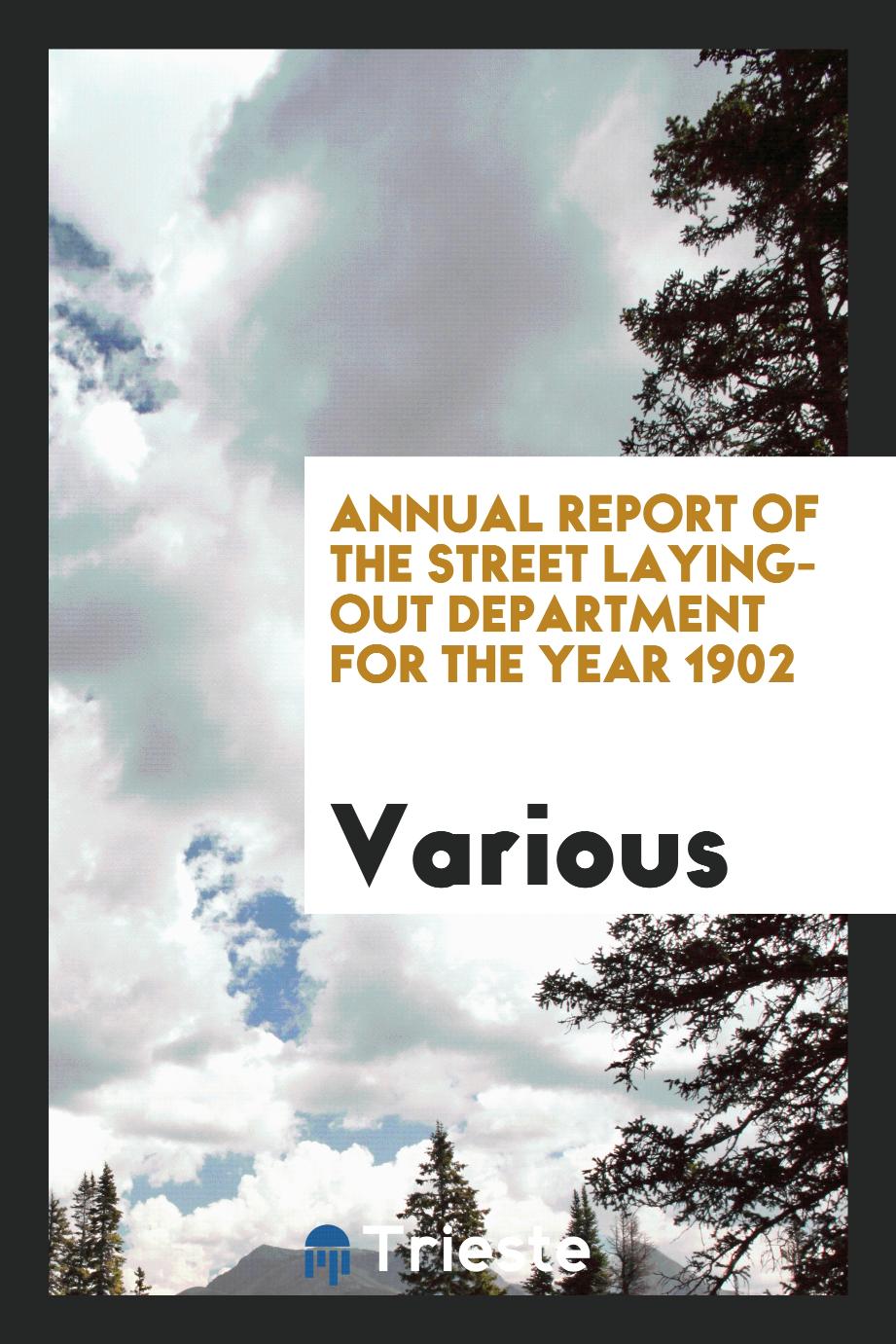 Annual Report of the street Laying-out department for the year 1902