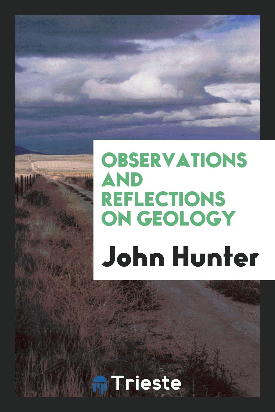Observations and reflections on geology