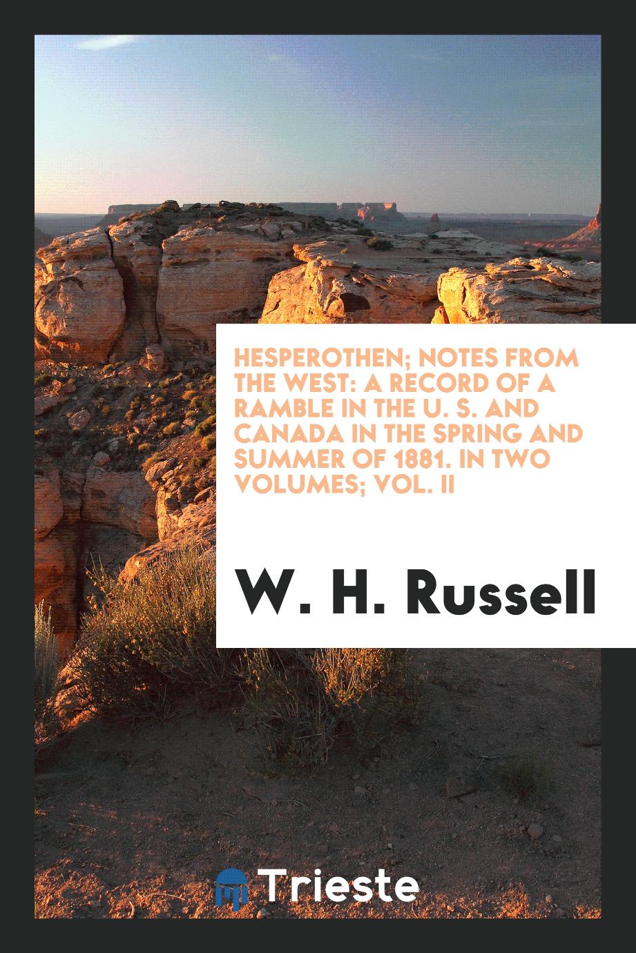 Hesperothen; Notes from the West: A Record of a Ramble in the U. S. and Canada in the Spring and Summer of 1881. In Two Volumes; Vol. II