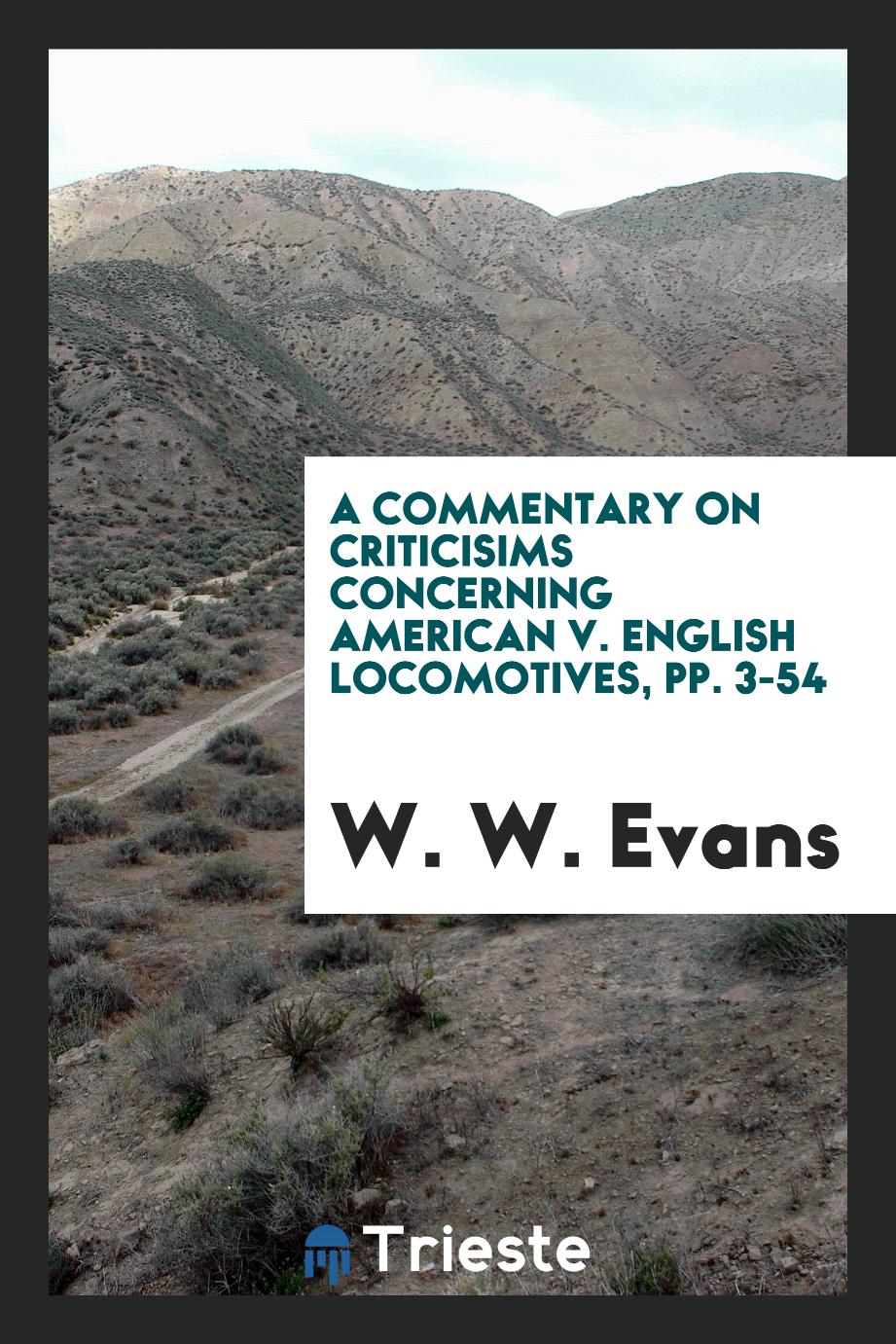 A Commentary on Criticisims Concerning American V. English Locomotives, pp. 3-54