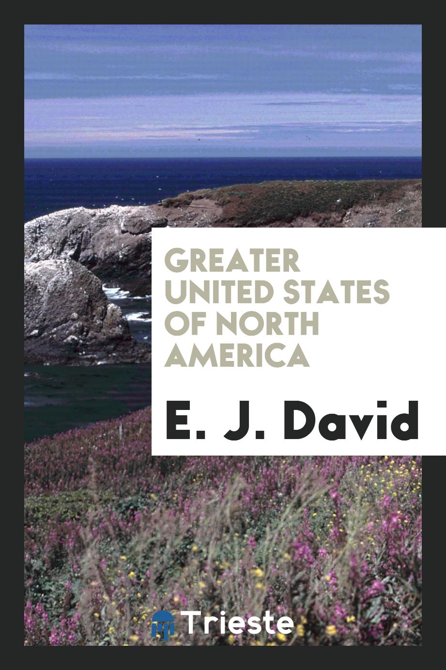 E. J. David - Greater United States of North America