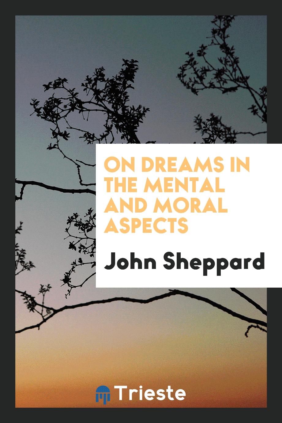 John Sheppard - On dreams in the mental and moral aspects