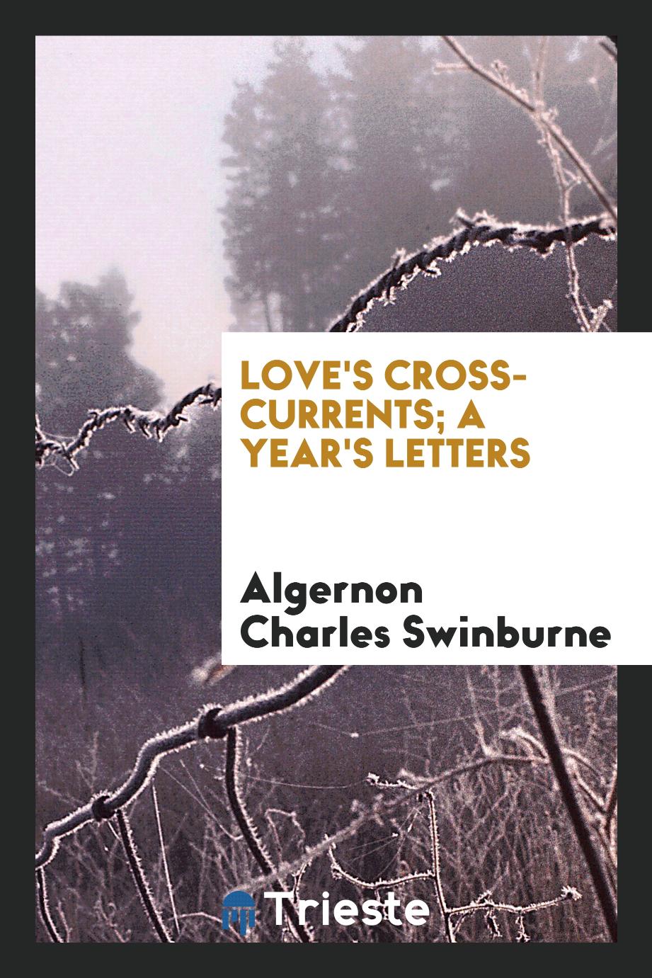 Love's cross-currents; a year's letters