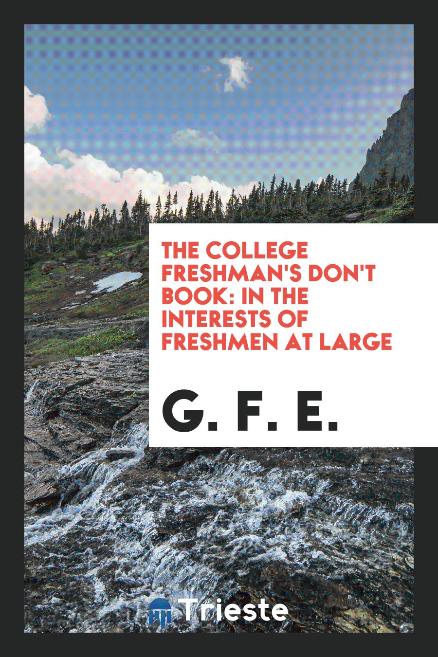 The College Freshman's Don't Book: In the Interests of Freshmen at Large