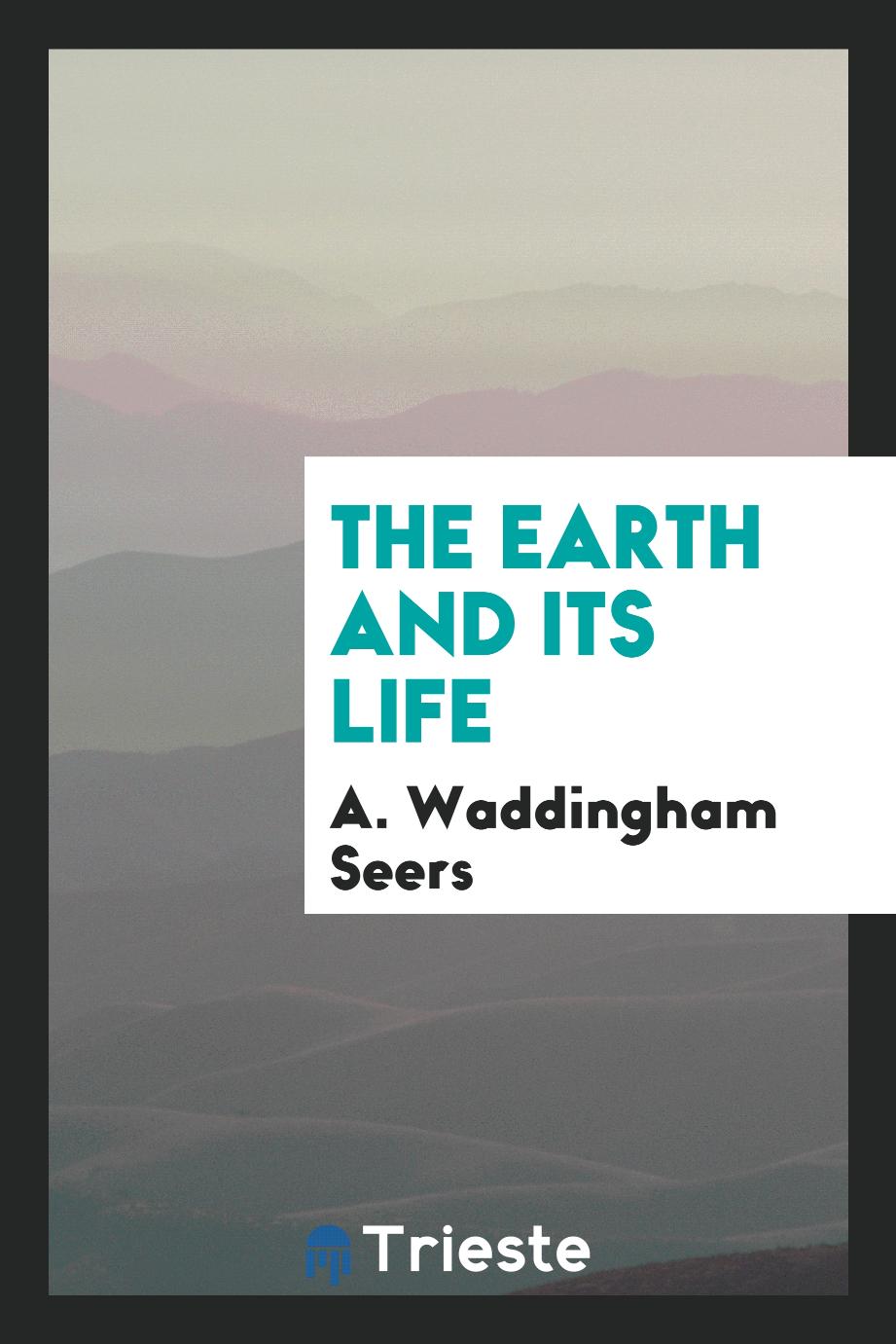 A. Waddingham Seers - The Earth and Its Life