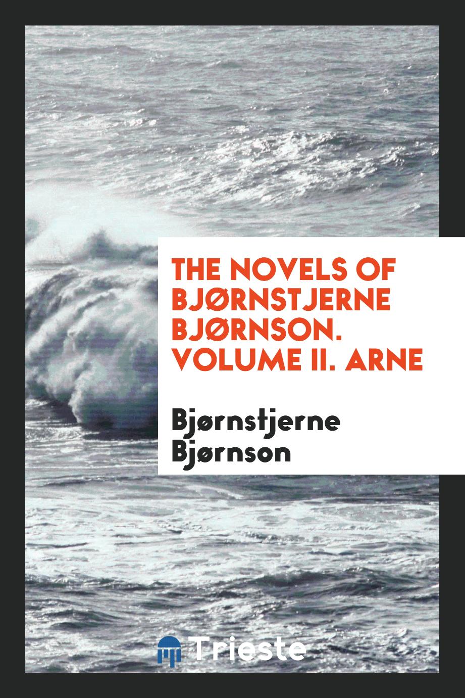The Novels of Bjørnstjerne Bjørnson. Volume II. Arne