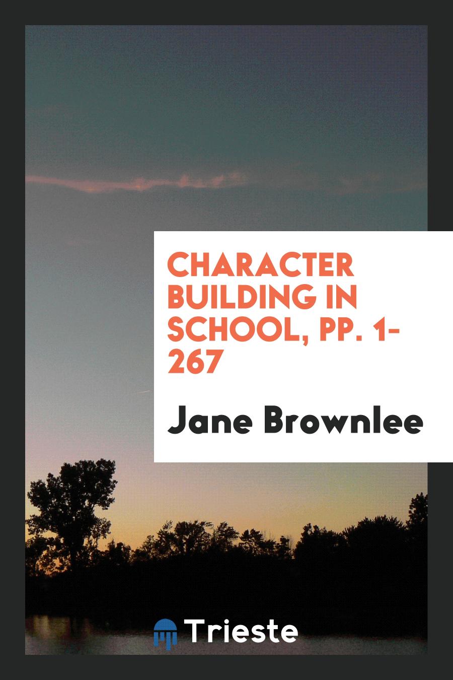 Character Building in School, pp. 1-267