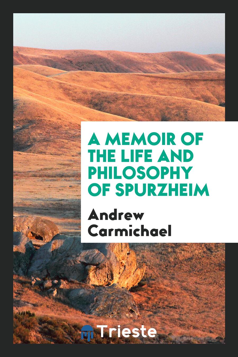A Memoir of the Life and Philosophy of Spurzheim