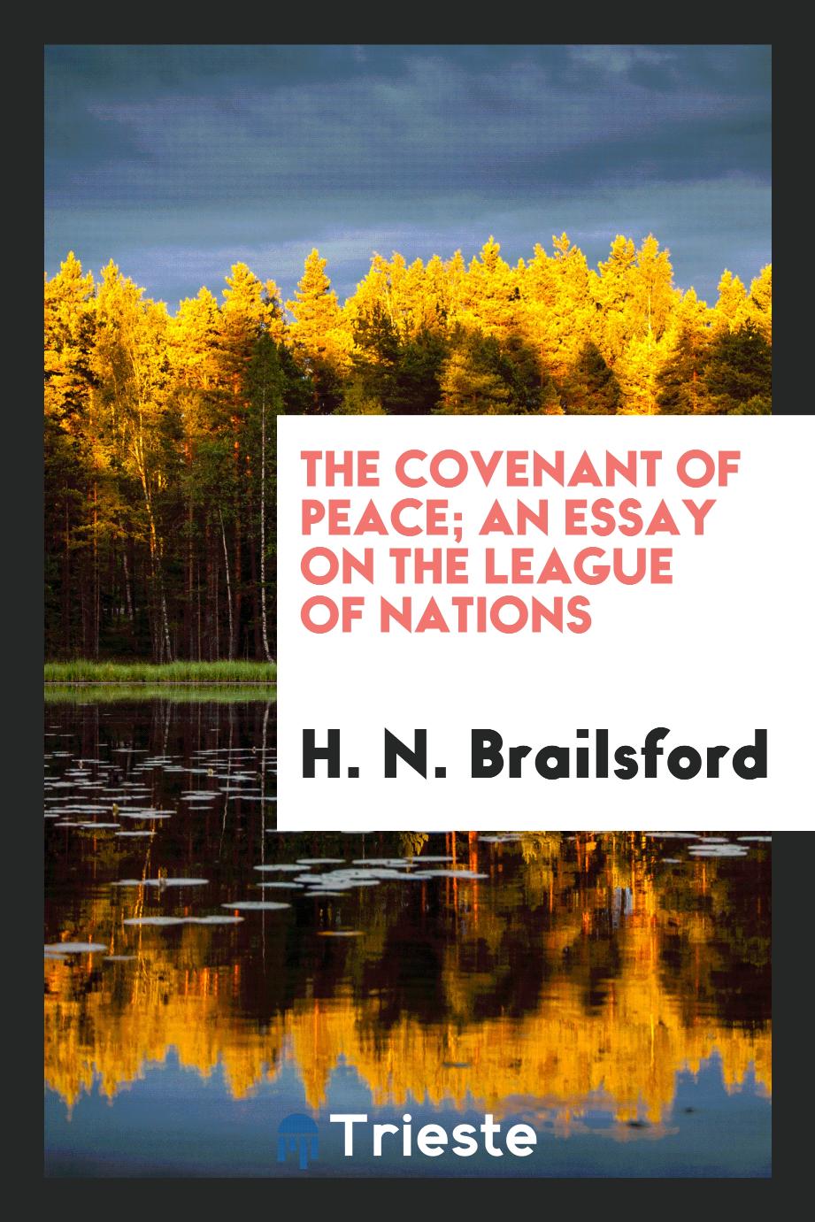 The covenant of peace; an essay on the league of nations