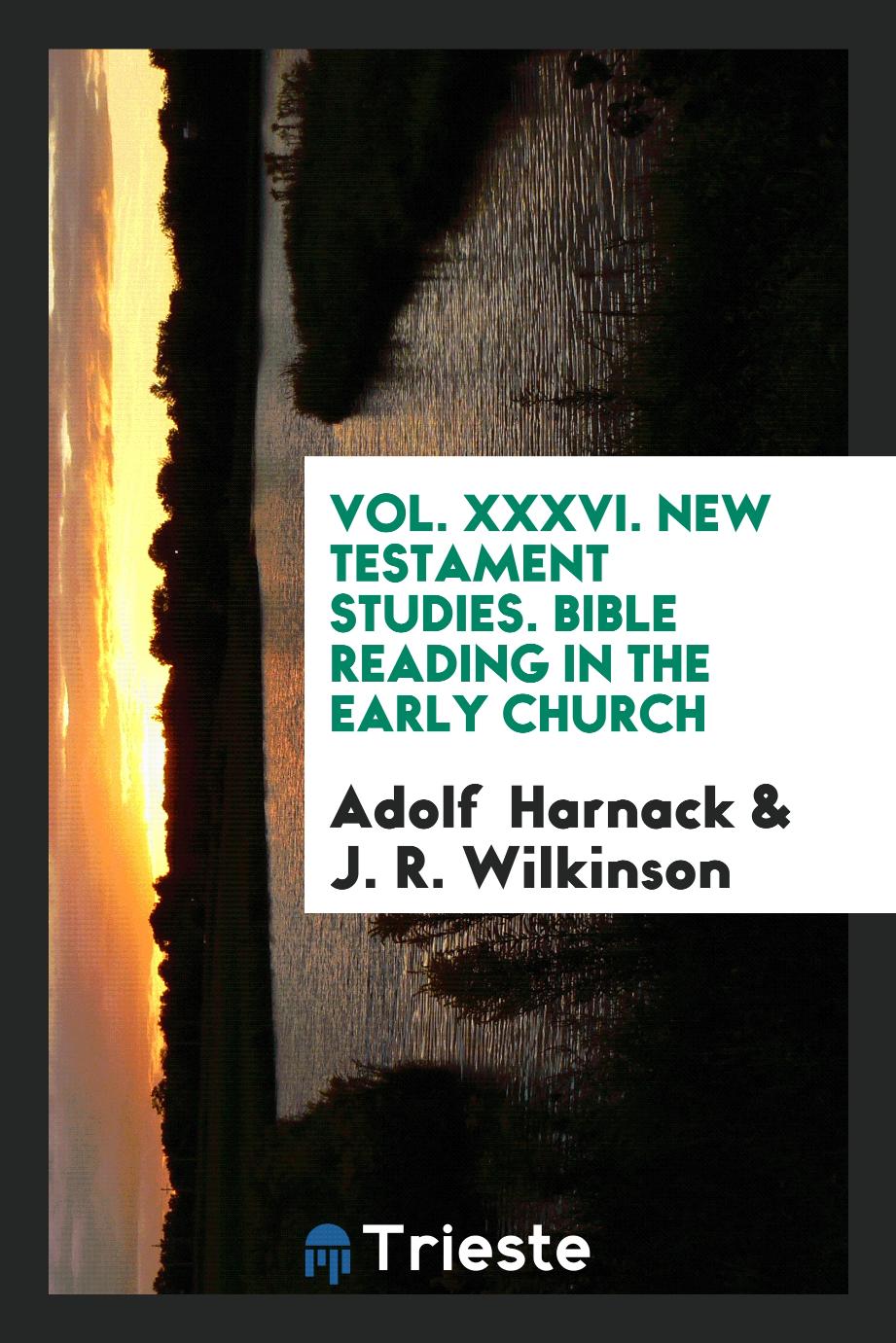 Vol. XXXVI. New Testament Studies. Bible reading in the early church