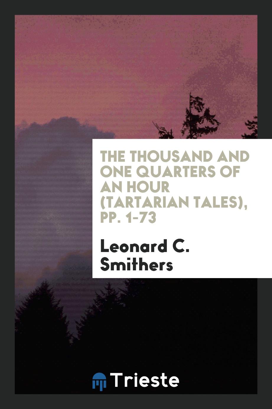The thousand and one quarters of an hour (Tartarian tales), pp. 1-73