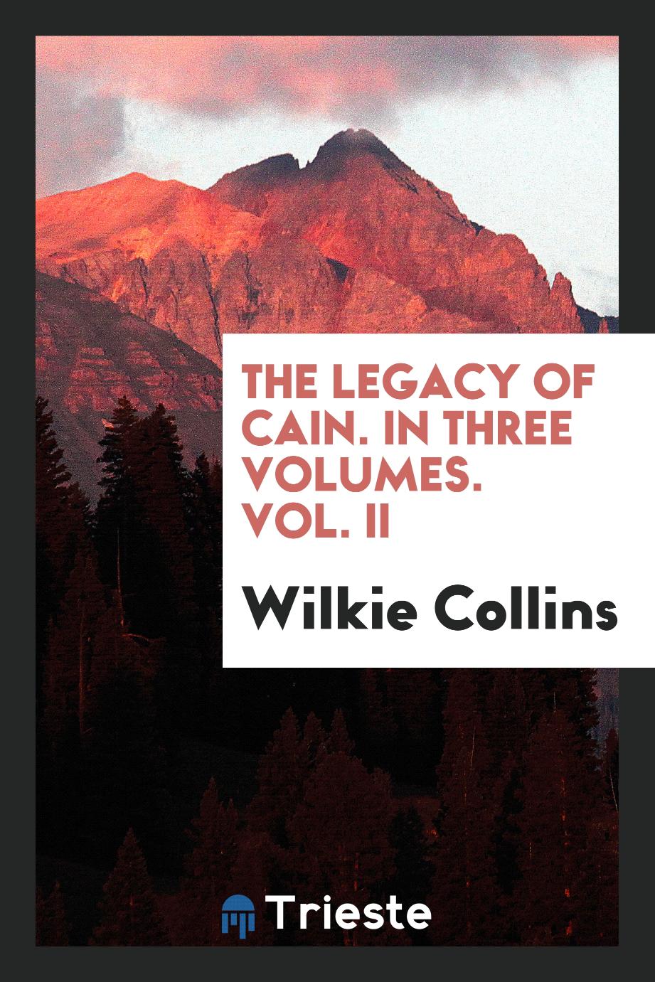The legacy of Cain. In three volumes. Vol. II