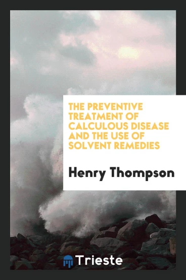 The preventive treatment of calculous disease and the use of solvent remedies